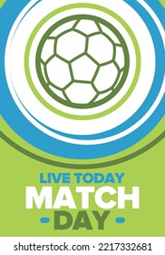 Soccer Match Day. Game day. Fooball pitch and ball. World championship and european cup. League playoff, final of regular season. Sport poster. Vector illustration