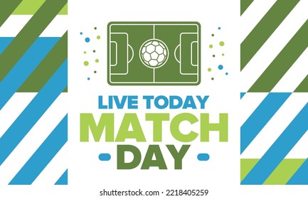 Soccer Match Day. Game day. Fooball pitch and ball. World championship and european cup. League playoff, final of regular season. Sport poster. Vector illustration