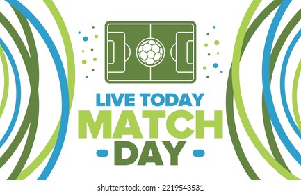 Soccer Match Day. Game day. Fooball pitch and ball. World championship and european cup. League playoff, final of regular season. Sport poster. Vector illustration