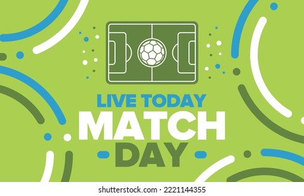 Soccer Match Day. Game day. Fooball pitch and ball. World championship and european cup. League playoff, final of regular season. Sport poster. Vector illustration