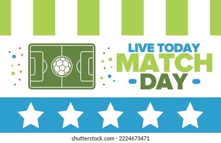 Soccer Match Day. Game day. Fooball pitch and ball. World championship and european cup. League playoff, final of regular season. Sport poster. Vector illustration