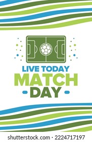 Soccer Match Day. Game day. Fooball pitch and ball. World championship and european cup. League playoff, final of regular season. Sport poster. Vector illustration
