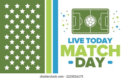 Soccer Match Day. Game day. Fooball pitch and ball. World championship and european cup. League playoff, final of regular season. Sport poster. Vector illustration