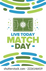 Soccer Match Day. Game day. Fooball pitch and ball. World championship and european cup. League playoff, final of regular season. Sport poster. Vector illustration