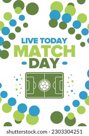 Soccer Match Day. Game day. Fooball pitch and ball. World championship and european cup. League playoff, final of regular season. Sport poster. Vector illustration