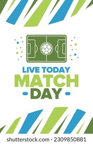 Soccer Match Day. Game day. Fooball pitch and ball. World championship and european cup. League playoff, final of regular season. Sport poster. Vector illustration