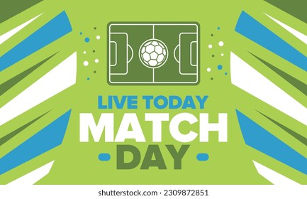 Soccer Match Day. Game day. Fooball pitch and ball. World championship and european cup. League playoff, final of regular season. Sport poster. Vector illustration