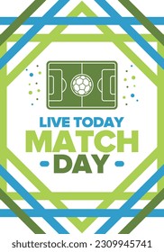 Soccer Match Day. Game day. Fooball pitch and ball. World championship and european cup. League playoff, final of regular season. Sport poster. Vector illustration