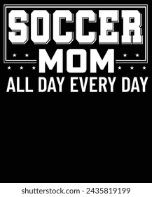 Soccer mom all day every day t shirt design