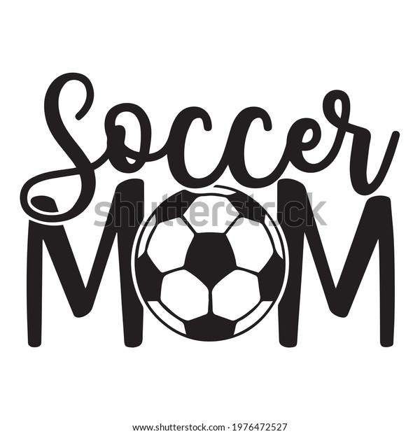 soccer\
mom background, quote typography, lettering\
design