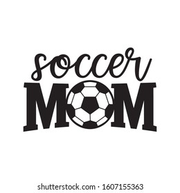 soccer mom, family saying or pun vector design for print on sticker, vinyl, decal, mug and t shirt template