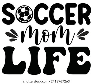 Soccer Mom Life Svg,Soccer Quote Svg,Retro,Soccer Mom Shirt,Funny Shirt,Soccar Player Shirt,Game Day Shirt,Gift For Soccer,Dad of Soccer,Soccer Mascot,Soccer Football,Sport Design Svg,Groovy Cut File,