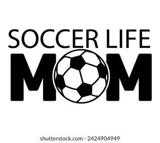 Soccer Mom Svg,Soccer Day, Soccer Player Shirt, Gift For Soccer,  Football, Sport Design Svg,Cut File, Ball, Soccer t-Shirt Design, European Football,  svg