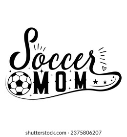 Soccer Mom Typography T-Shirt Design. Inspirational positive quotes, Motivational, Lettering Design.