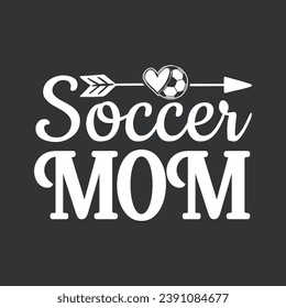 Soccer Mom.Soccer T-shirt design, Posters, Greeting Cards, Textiles, and Sticker Vector Illustration Design