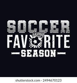 Soccer Is My Favorite Season. Soccer and Football. Sports Vector Illustration quote. Design for female t shirt, print, gift card, label sticker, mug design, POD. winter hoodie for soccer player.