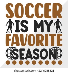 Soccer Is My Favorite Season SVG Printable Vector Illustration