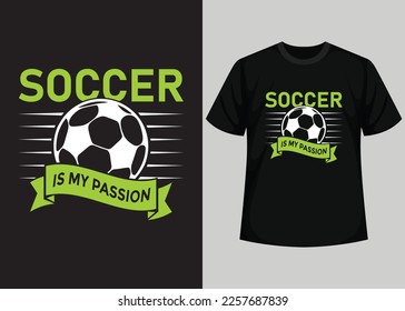 Soccer Is My Passion T shirt Design. Best Happy Football Day T Shirt Design. T-shirt Design, Typography T Shirt, Vector and Illustration Elements for a Printable Products.