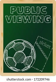 Soccer public viewing display, with ticket and soccer ball, handwritten on chalkboard, free copy space, vector illustration