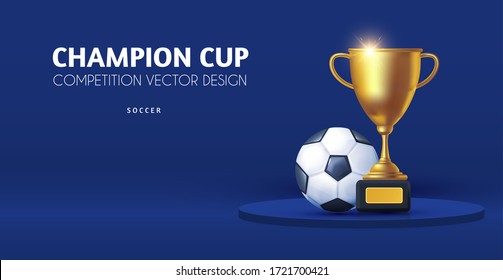 Soccer realistic golden champion cup with ball and circle podium. Award design.