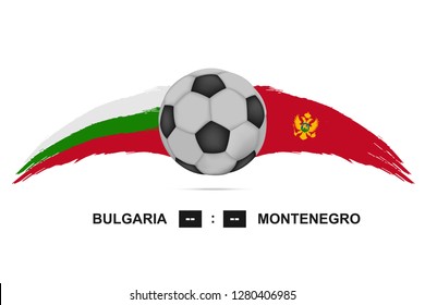 Soccer team group A Bulgaria VS Montenegro. Football Europe country national flag and ball. Group stage match score. Vector table  tournament scoreboard. 