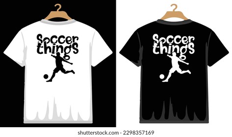 Soccer Things T shirt Design, vector Soccer T shirt  design, Football shirt, Soccer typography T shirt design