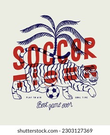 Soccer Tiger. Tiger prowling with a soccer ball under the palm-tree. Football vintage typography silkscreen t-shirt print vector illustration.