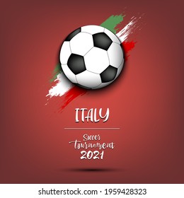 Soccer tournament 2021. Soccer ball on the background of the flag of Italy. Design pattern on the football theme for logo, emblem, banner, poster, flyer, badges, t-shirt. Vector illustration