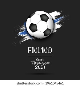 Soccer Tournament 2021. Soccer Ball On The Background Of The Flag Of Finland. Design Pattern On The Football Theme For Logo, Emblem, Banner, Poster, Flyer, Badges, T-shirt. Vector Illustration