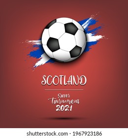 Soccer tournament 2021. Soccer ball on the background of the flag of Scotland. Design pattern on the football theme for logo, emblem, banner, poster, flyer, badges, t-shirt. Vector illustration