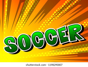 Soccer - Vector illustrated comic book style phrase.