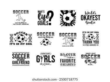 Soccer Vector quotes. Design for t shirt, print, gift card, label sticker, mug design, POD. Soccer t shirt bundle set. Cut files. Sports Bundle design set.