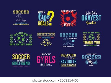 Soccer Vector quotes. Design for t shirt, print, gift card, label sticker, mug design, POD. Soccer t shirt bundle set. Cut files. Sports Bundle design set. 12 Set design.