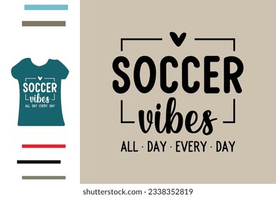 Soccer vibes t shirt design