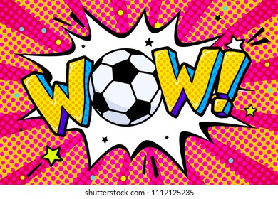 Soccer world cup 2018 in pop art style. WOW word with soccer ball in sound speech bubble. Word cartoon expression vector illustration.