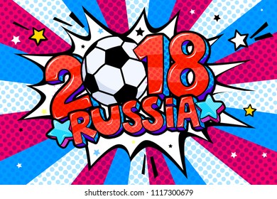 Soccer world cup 2018 in pop art style. Russia 2018 with soccer ball in sound speech bubble. Word cartoon expression vector illustration.