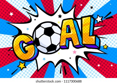 Soccer world cup 2018 in pop art style. Goal word with soccer ball in sound speech bubble. Word cartoon expression vector illustration.