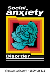 Social Anxiety Disorder Slogan Print Design With Rose And Colorful Irregular Frame Illustration