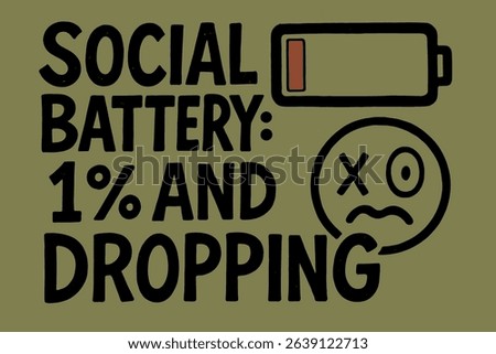 Social Battery 1 and Dropping Humorous Quote with Low Battery Icon and Exhausted Face Symbol on a Green Background.