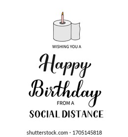 Social distance Happy Birthday funny greeting card. Coronavirus COVID-19 quarantine typography poster. Vector template for banner, flyer, sticker, t-shirt, postcard.