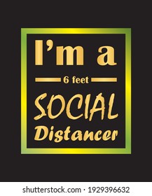 I'm a social distancer.  Distance for health safety 6 feet from each other.  COVID-19 awareness t-shirt vector design.  Coronavirus slogan Poster and banner.  Social media post for awareness.