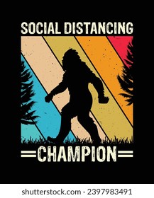 Social Distancing Champion T Shirt Design, Bigfoot T Shirt Design