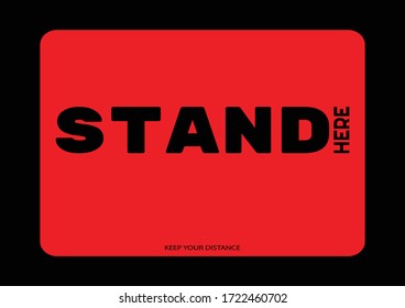 Social distancing concept for preventing coronavirus covid-19 with black wording Stand Here and  keep your distance in red background and black border