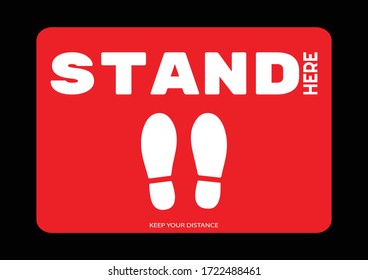Social distancing concept for preventing coronavirus covid-19 with white wording Stand Here and  keep your distance in red background and black border