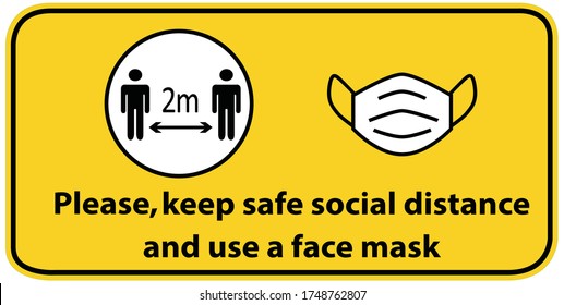 Social distancing concept for preventing coronavirus covid-19 with wording please keep safe social distance and use a face mask in black color on yellow background. warning or caution sign. 