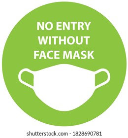 Social distancing concept for preventing coronavirus covid-19 with wording no entry without face mask in white color on green background. warning or caution sign. 