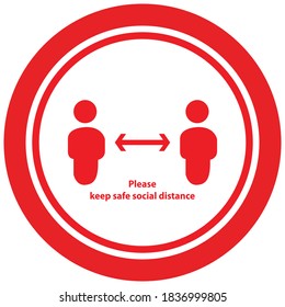 Social distancing concept for preventing coronavirus covid-19 with wording please keep safe social distance  in white color on red circle background. warning or caution sign. 