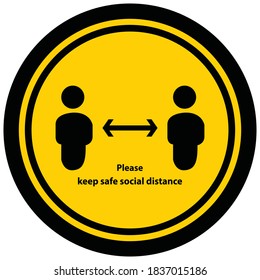 Social distancing concept for preventing coronavirus covid-19 with wording please keep safe social distance  in black color on yellow circle background. warning or caution sign. 
