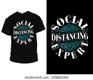 social distancing expert. design, tee, apparel, typography, clothing, fashion, style, creative, text, quote, vintage, t-shirt, illustration,