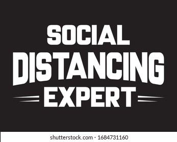 Social Distancing Expert / Quotes and Beautiful Typography tshirt Design Poster Vector Illustration art in Background 